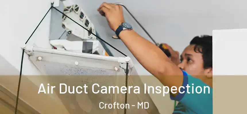  Air Duct Camera Inspection Crofton - MD