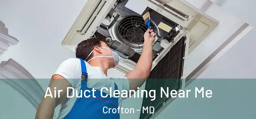 Air Duct Cleaning Near Me Crofton - MD