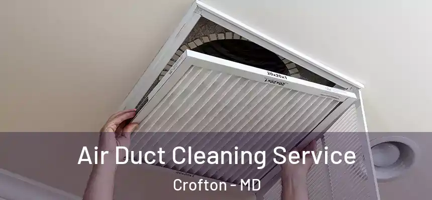  Air Duct Cleaning Service Crofton - MD