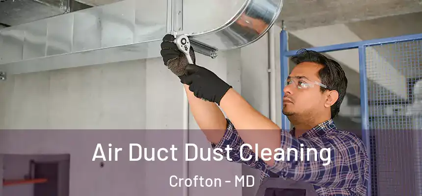 Air Duct Dust Cleaning Crofton - MD