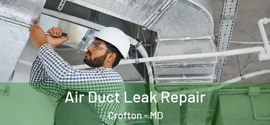 Air Duct Leak Repair Crofton - MD