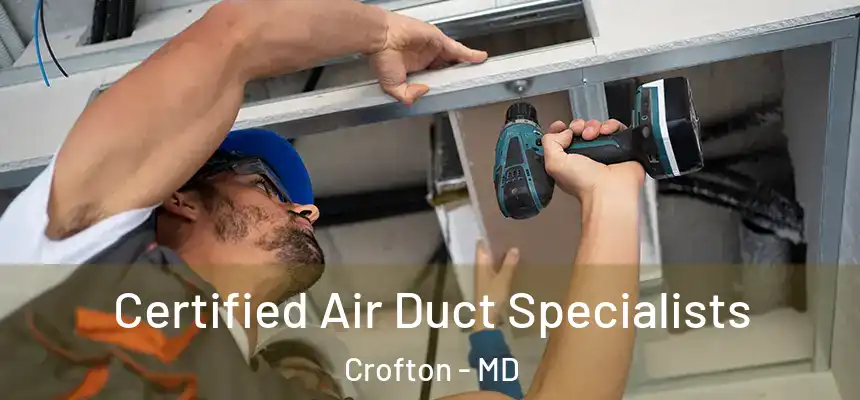 Certified Air Duct Specialists Crofton - MD