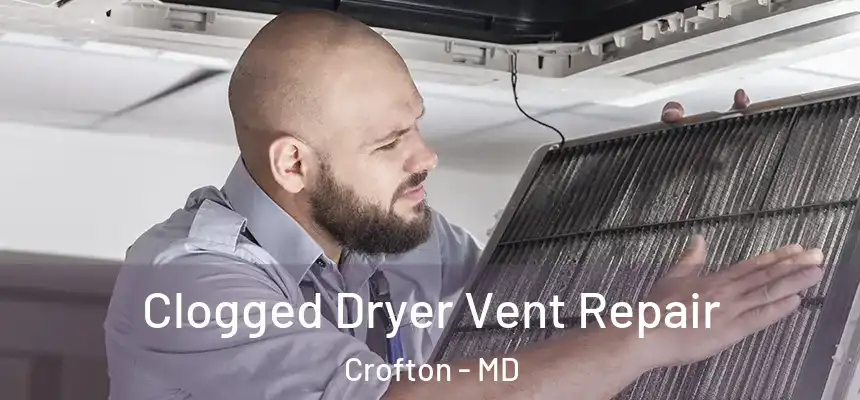  Clogged Dryer Vent Repair Crofton - MD