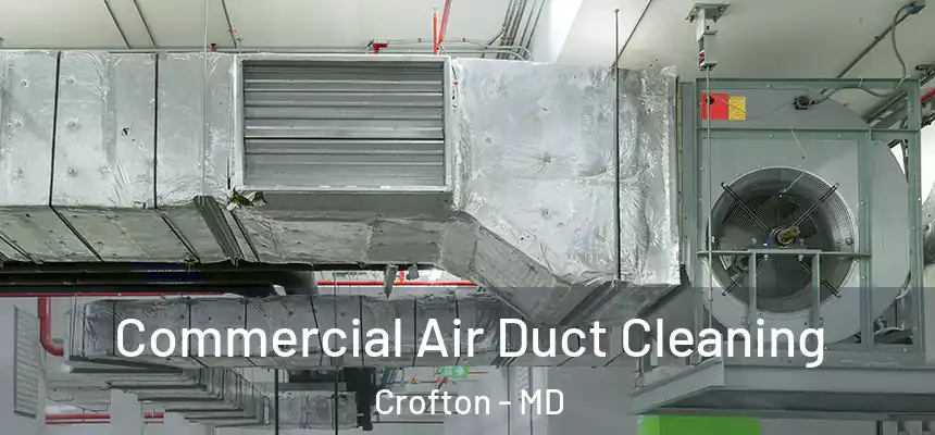  Commercial Air Duct Cleaning Crofton - MD
