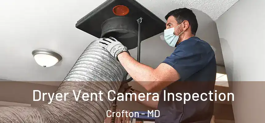  Dryer Vent Camera Inspection Crofton - MD