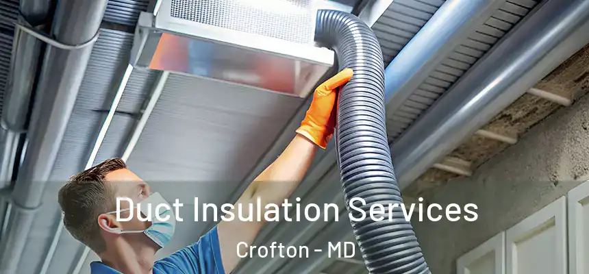  Duct Insulation Services Crofton - MD