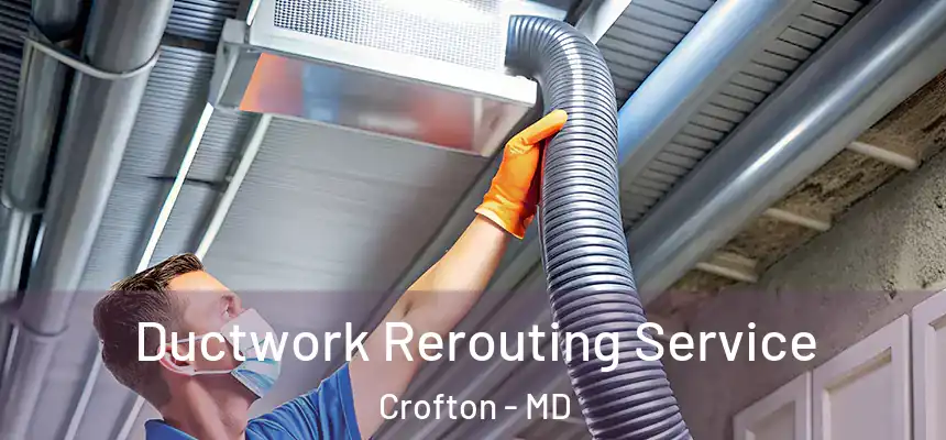  Ductwork Rerouting Service Crofton - MD