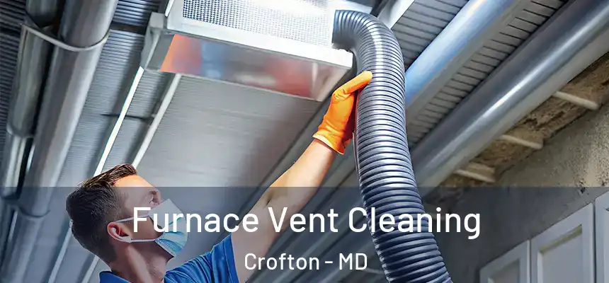  Furnace Vent Cleaning Crofton - MD