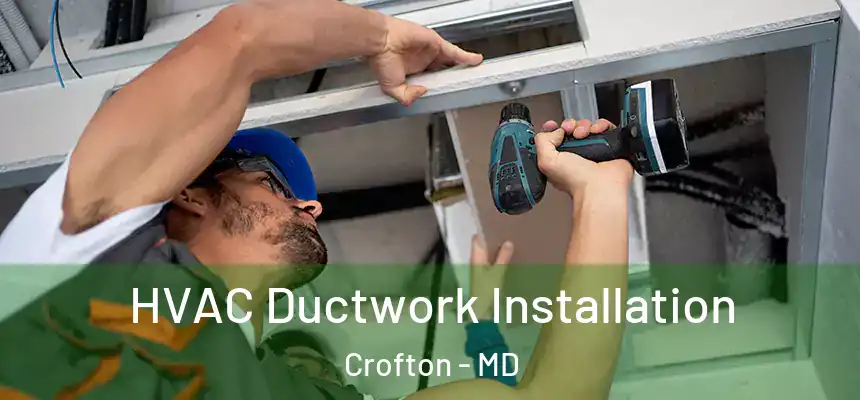  HVAC Ductwork Installation Crofton - MD