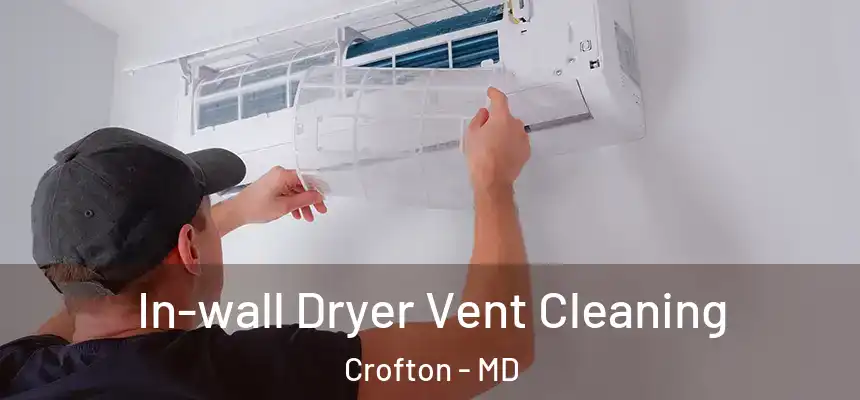  In-wall Dryer Vent Cleaning Crofton - MD