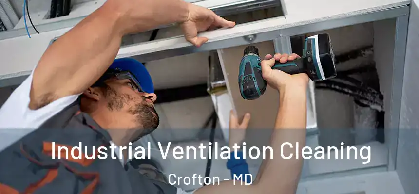  Industrial Ventilation Cleaning Crofton - MD