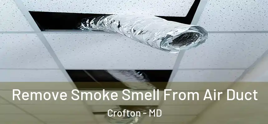  Remove Smoke Smell From Air Duct Crofton - MD