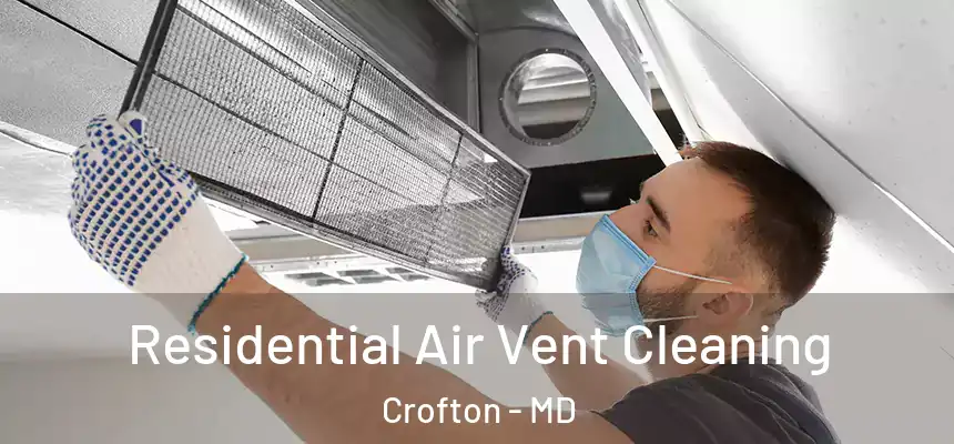 Residential Air Vent Cleaning Crofton - MD