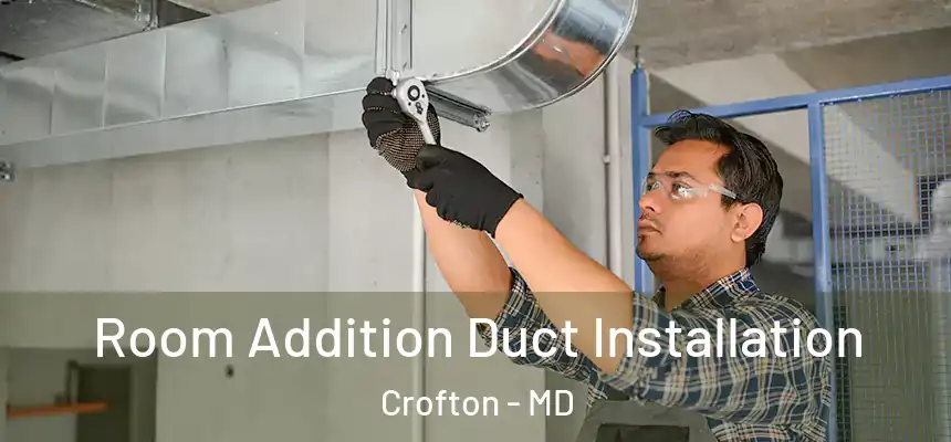  Room Addition Duct Installation Crofton - MD