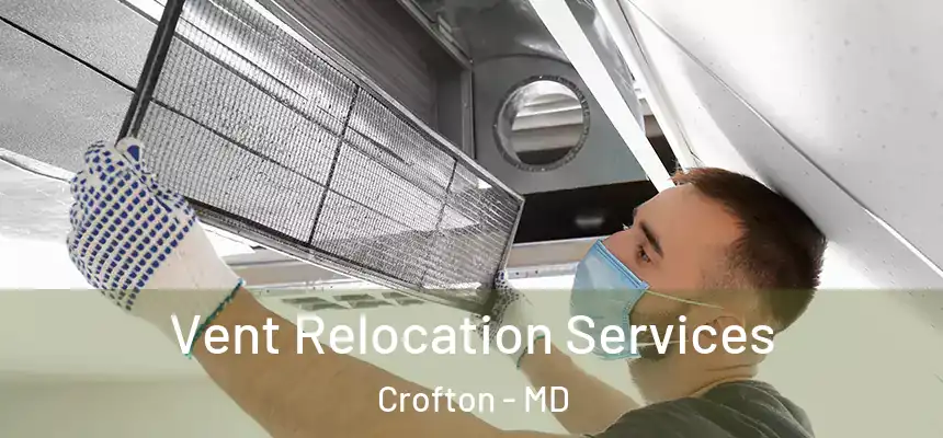  Vent Relocation Services Crofton - MD