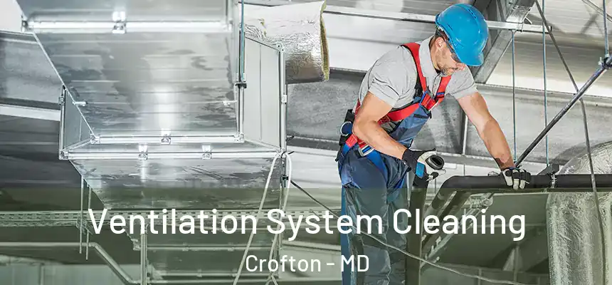  Ventilation System Cleaning Crofton - MD
