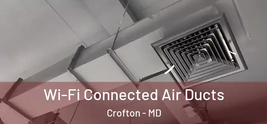 Wi-Fi Connected Air Ducts Crofton - MD